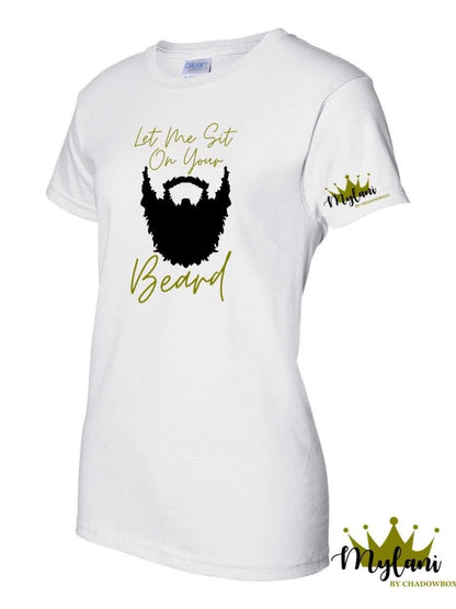 Let Me Sit On Your Beard Tee